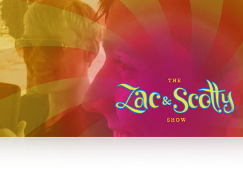 Friday, June 27th: Zac And Scotty Show 3